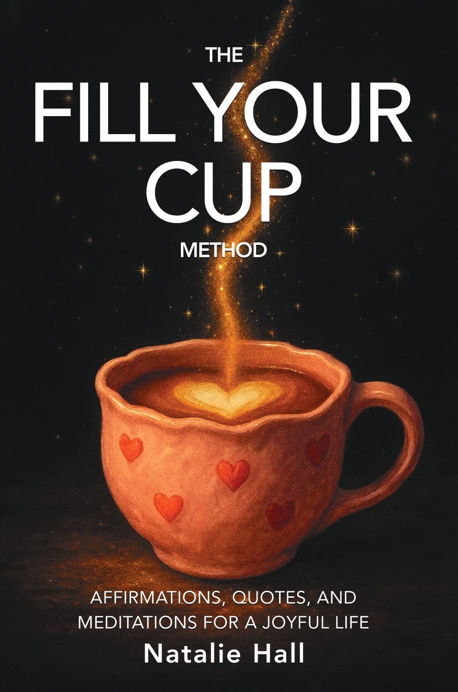 The Fill Your Cup Method by Natalie Hall